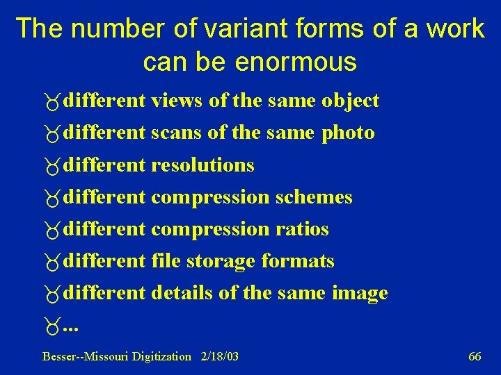 The number of variant forms of a work can be enormous different views of