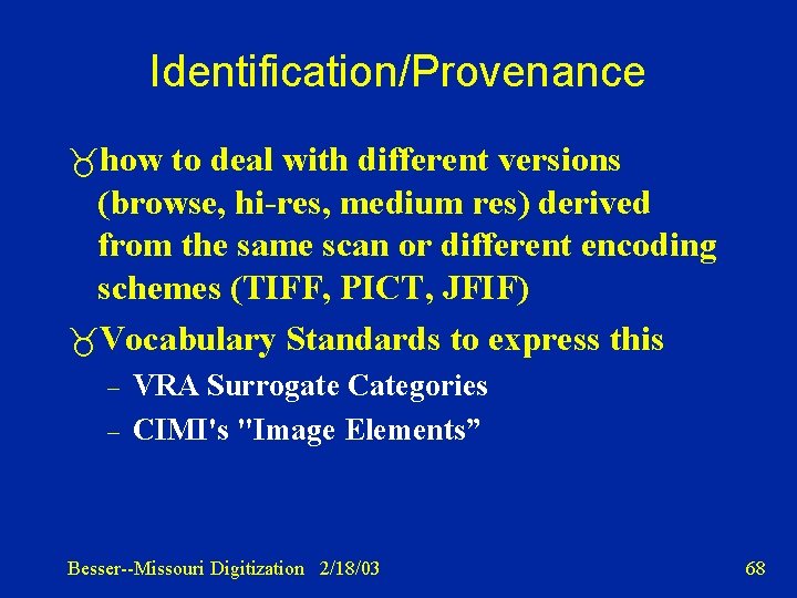 Identification/Provenance how to deal with different versions (browse, hi-res, medium res) derived from the