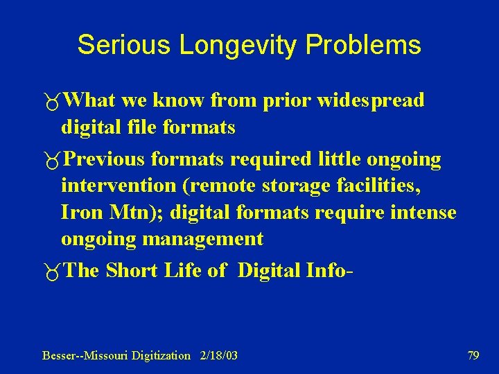 Serious Longevity Problems What we know from prior widespread digital file formats Previous formats