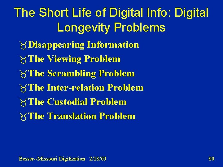 The Short Life of Digital Info: Digital Longevity Problems Disappearing Information The Viewing Problem