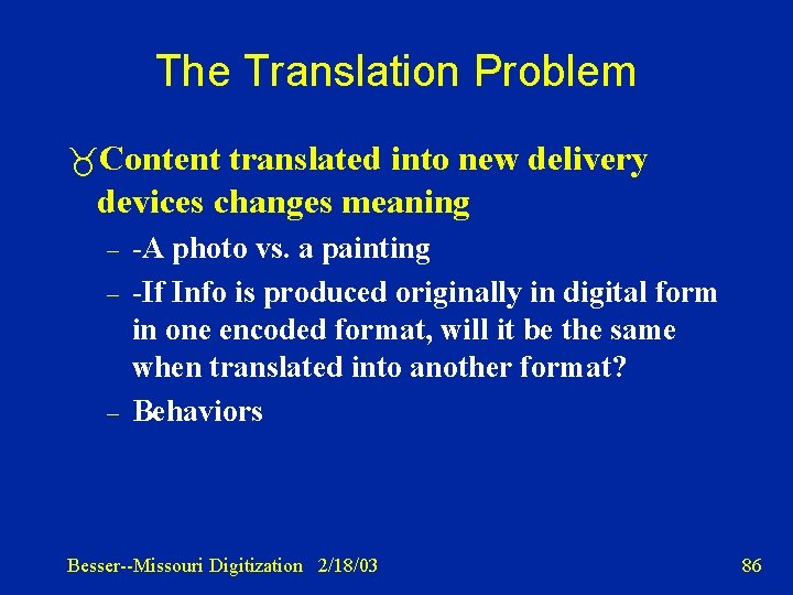 The Translation Problem Content translated into new delivery devices changes meaning – – –
