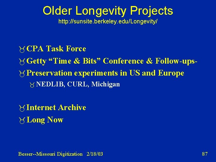 Older Longevity Projects http: //sunsite. berkeley. edu/Longevity/ CPA Task Force Getty “Time & Bits”