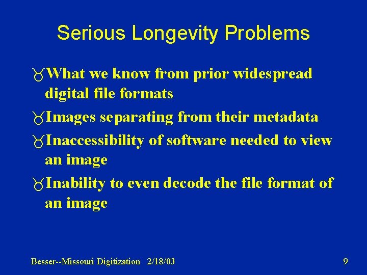 Serious Longevity Problems What we know from prior widespread digital file formats Images separating