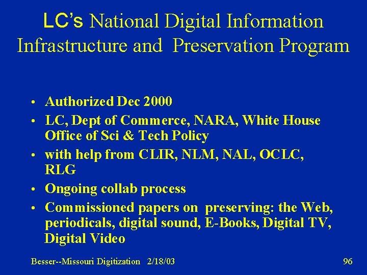 LC’s National Digital Information Infrastructure and Preservation Program • Authorized Dec 2000 • LC,