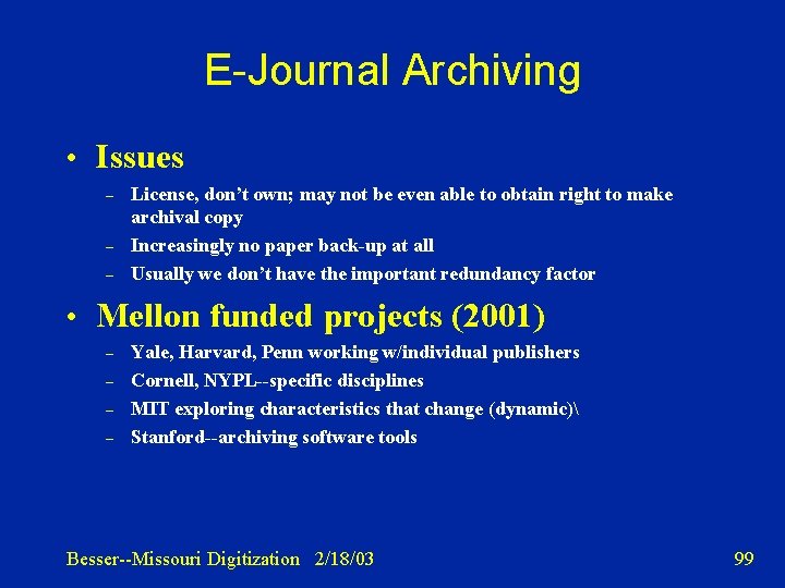 E-Journal Archiving • Issues – – – License, don’t own; may not be even