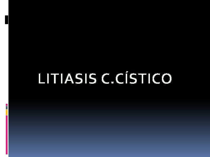 LITIASIS C. CÍSTICO 
