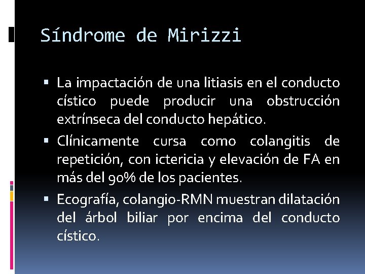 Síndrome de Mirizzi La impactación de una litiasis en el conducto cístico puede producir