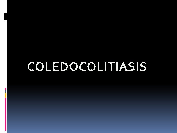 COLEDOCOLITIASIS 