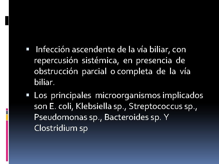  Infección ascendente de la vía biliar, con repercusión sistémica, en presencia de obstrucción