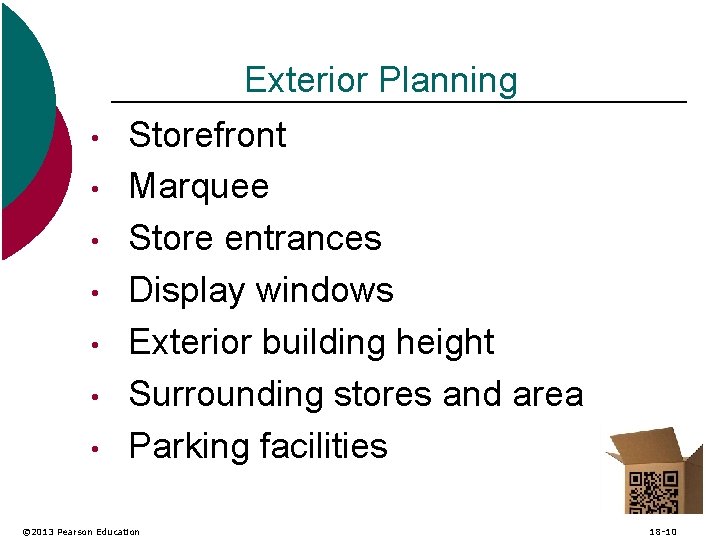 Exterior Planning • • Storefront Marquee Store entrances Display windows Exterior building height Surrounding