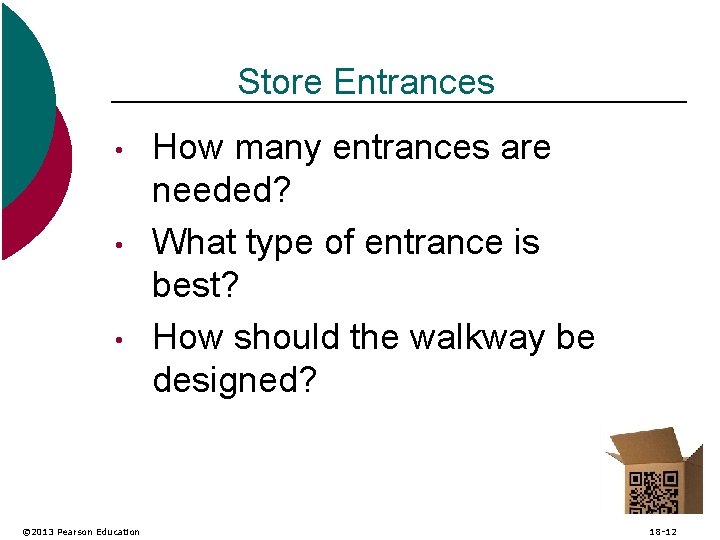 Store Entrances • • • © 2013 Pearson Education How many entrances are needed?