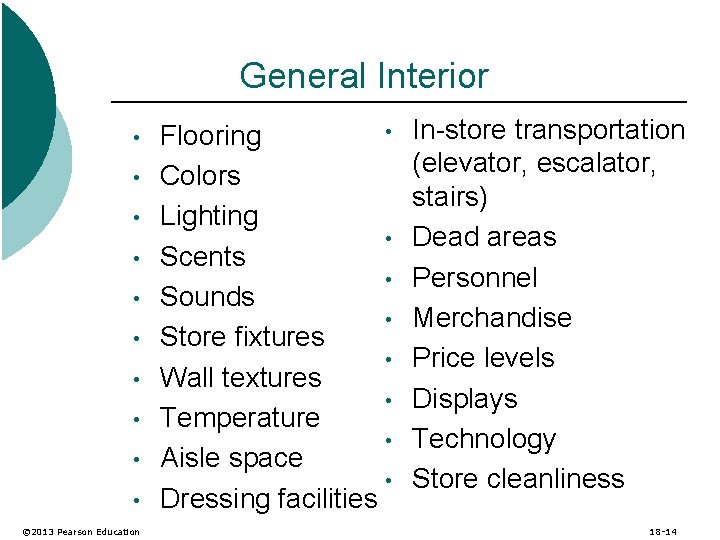 General Interior • • • © 2013 Pearson Education • Flooring Colors Lighting •