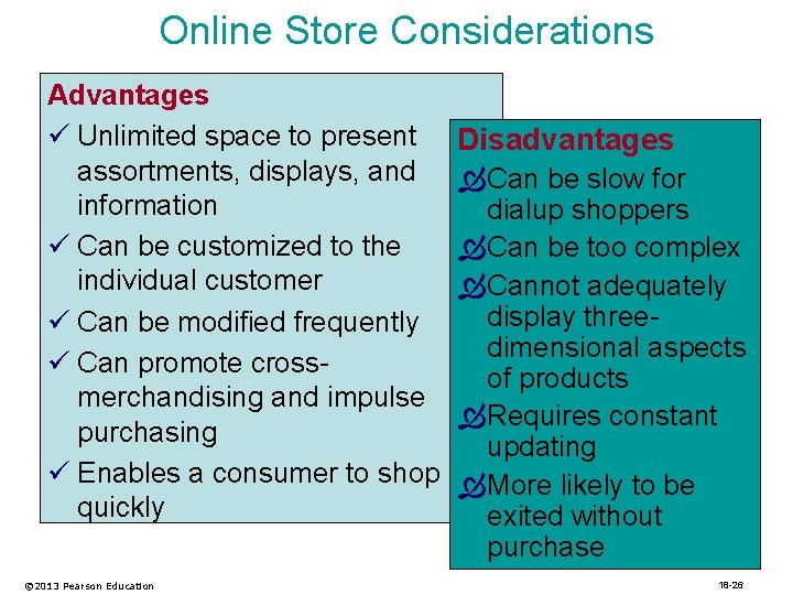 Online Store Considerations Advantages ü Unlimited space to present Disadvantages assortments, displays, and Can