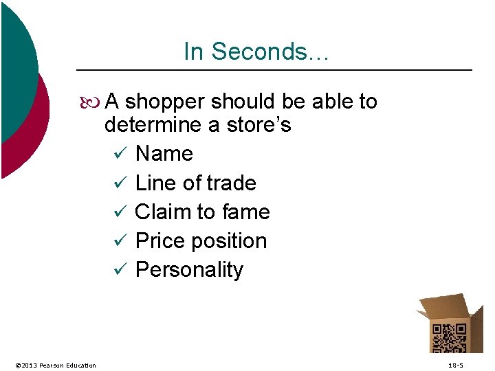 In Seconds… A shopper should be able to determine a store’s ü Name ü