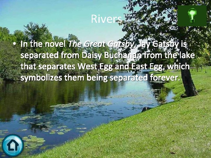 Rivers • In the novel The Great Gatsby, Jay Gatsby is separated from Daisy