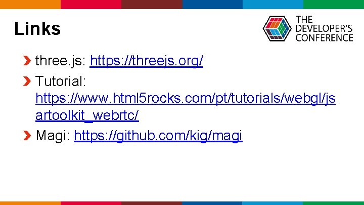 Links three. js: https: //threejs. org/ Tutorial: https: //www. html 5 rocks. com/pt/tutorials/webgl/js artoolkit_webrtc/