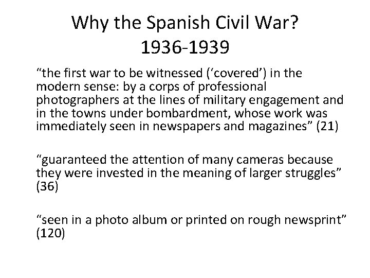 Why the Spanish Civil War? 1936 -1939 “the first war to be witnessed (‘covered’)