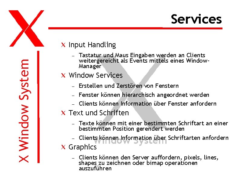 Services Input Handling X Window System – Tastatur und Maus Eingaben werden an Clients