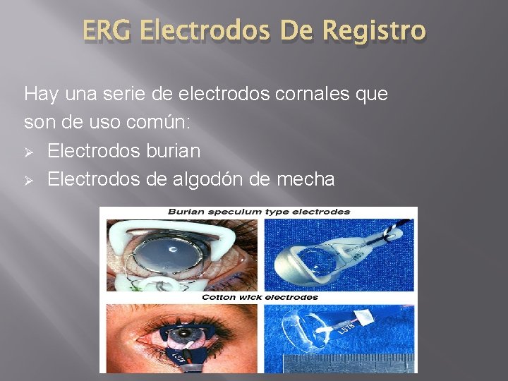 ERG Electrodos De Registro Hay una serie de electrodos cornales que son de uso