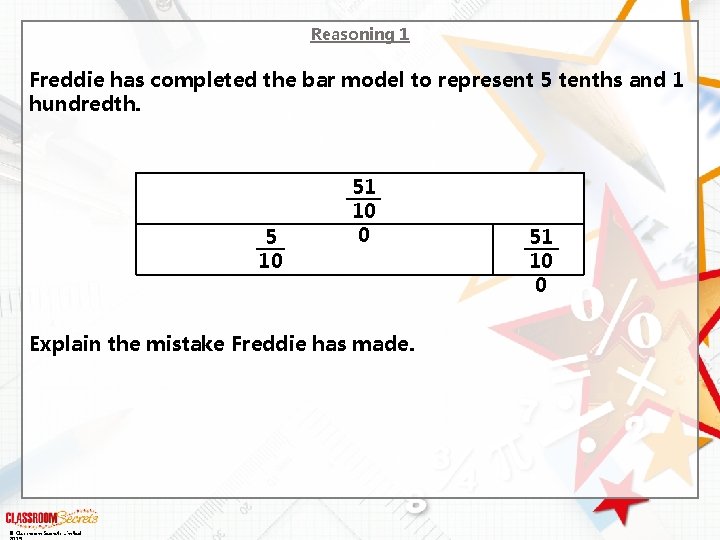 Reasoning 1 Freddie has completed the bar model to represent 5 tenths and 1 Reasoning 1 Freddie has completed the bar model to represent 5 tenths and 1