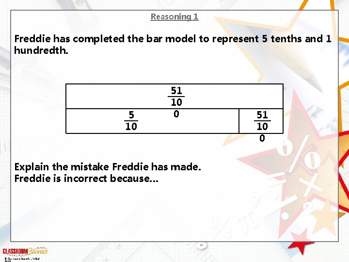 Reasoning 1 Freddie has completed the bar model to represent 5 tenths and 1 Reasoning 1 Freddie has completed the bar model to represent 5 tenths and 1