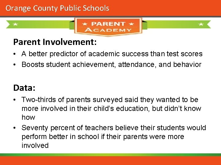 Orange County Public Schools Parent Involvement: • A better predictor of academic success than