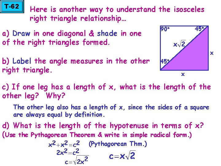 T-62 Here is another way to understand the isosceles right triangle relationship… a) Draw