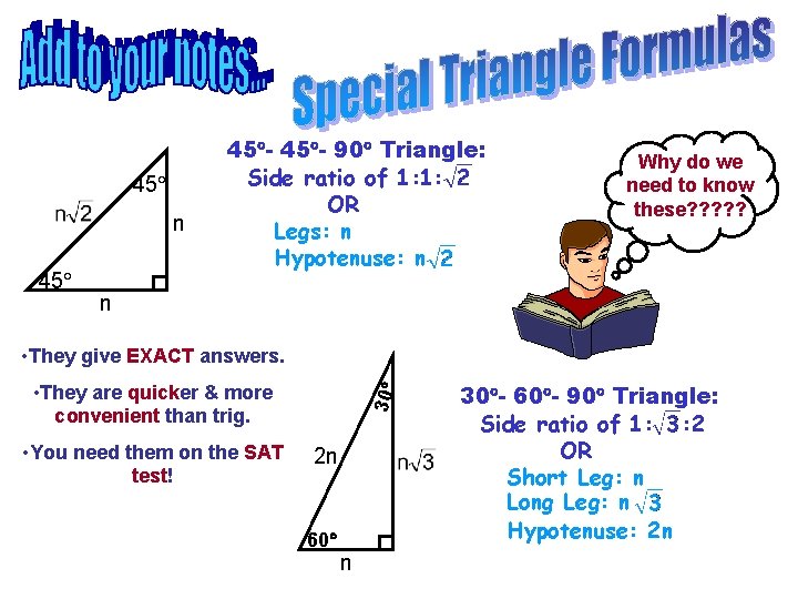 45 n 45 - 90 Triangle: Side ratio of 1: 1: OR Legs: n