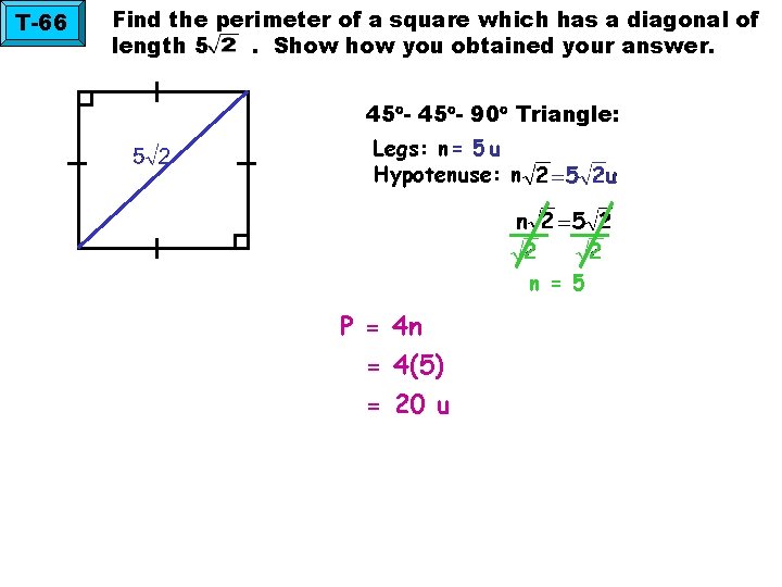 T-66 Find the perimeter of a square which has a diagonal of length 5.