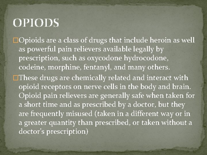 OPIODS �Opioids are a class of drugs that include heroin as well as powerful