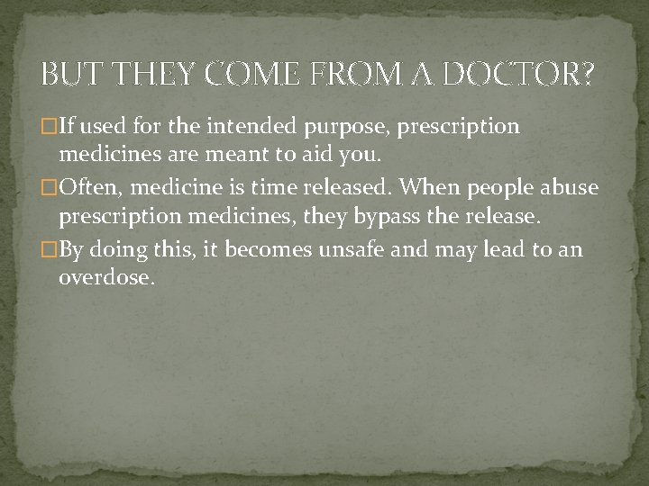 BUT THEY COME FROM A DOCTOR? �If used for the intended purpose, prescription medicines