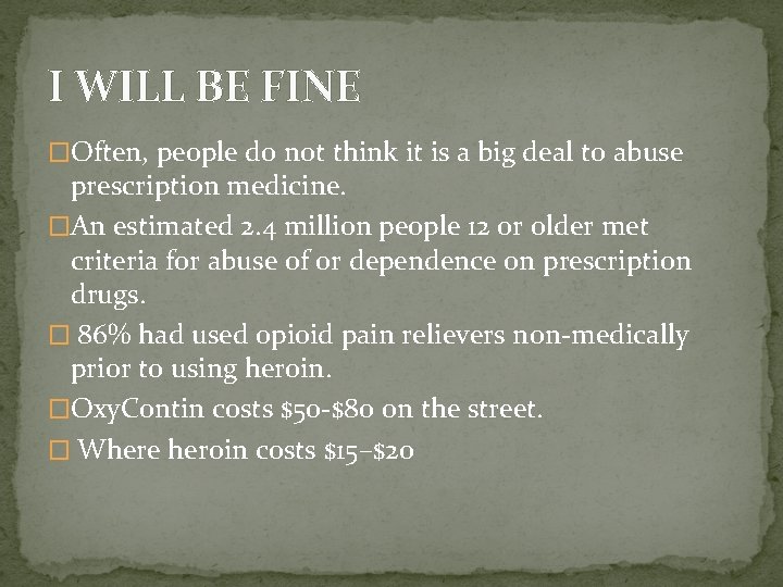 I WILL BE FINE �Often, people do not think it is a big deal