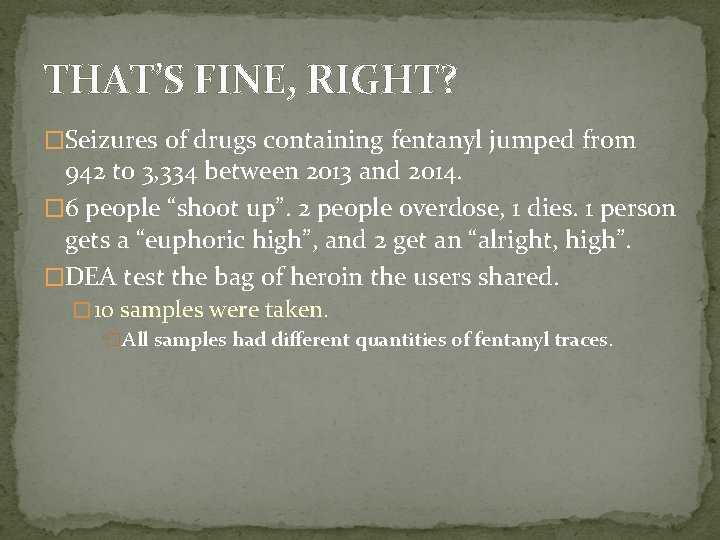 THAT’S FINE, RIGHT? �Seizures of drugs containing fentanyl jumped from 942 to 3, 334