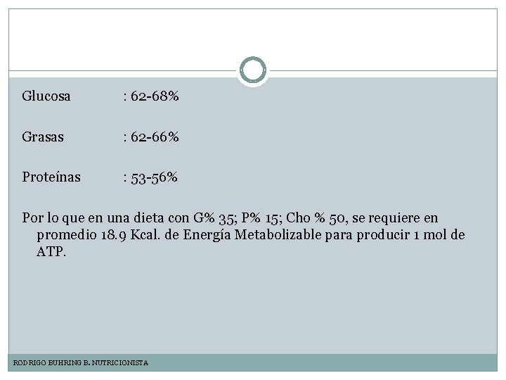 Glucosa : 62 -68% Grasas : 62 -66% Proteínas : 53 -56% Por lo