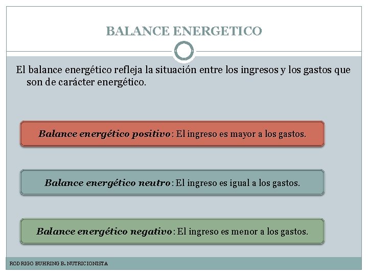 BALANCE ENERGETICO El balance energético refleja la situación entre los ingresos y los gastos