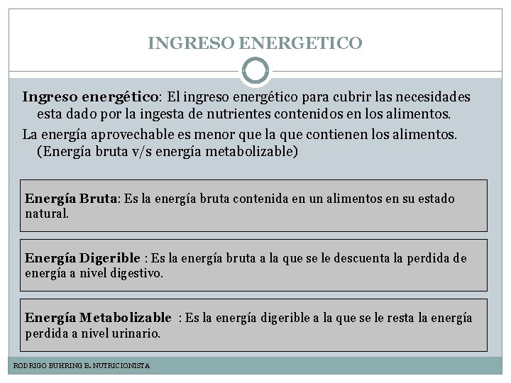 INGRESO ENERGETICO Ingreso energético: El ingreso energético para cubrir las necesidades esta dado por