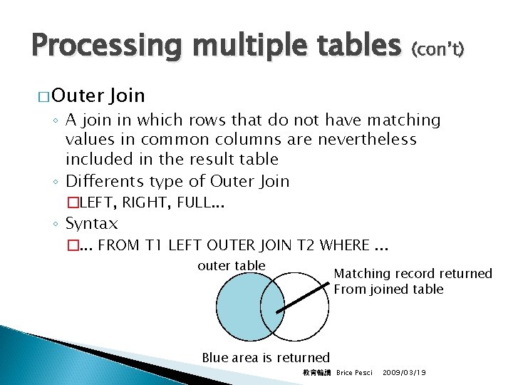 Processing multiple tables (con’t) � Outer Join ◦ A join in which rows that