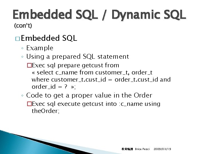 Embedded SQL / Dynamic SQL (con’t) � Embedded SQL ◦ Example ◦ Using a