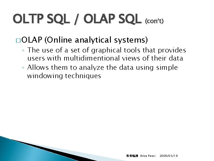 OLTP SQL / OLAP SQL (con’t) � OLAP (Online analytical systems) ◦ The use