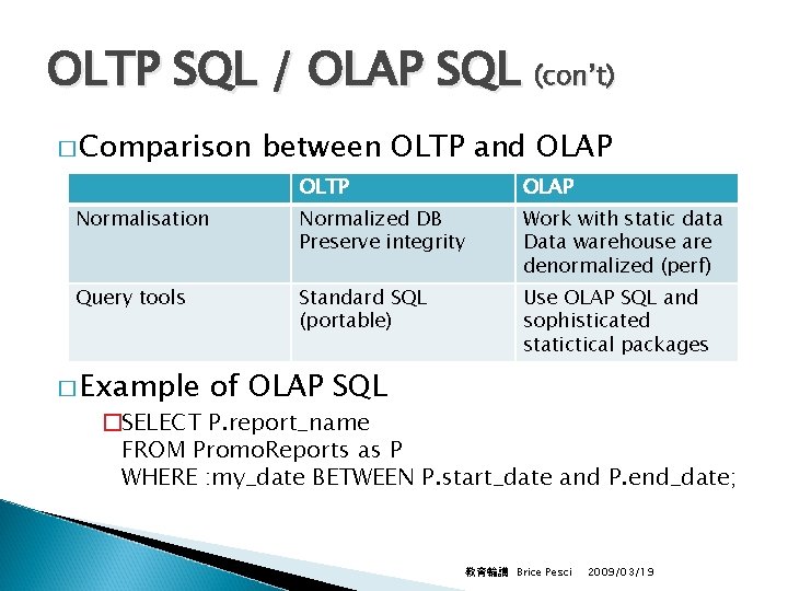 OLTP SQL / OLAP SQL (con’t) � Comparison between OLTP and OLAP OLTP OLAP