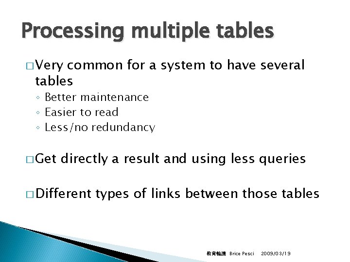 Processing multiple tables � Very common for a system to have several tables ◦