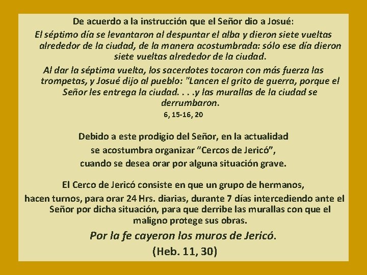 De acuerdo a la instrucción que el Señor dio a Josué: El séptimo día