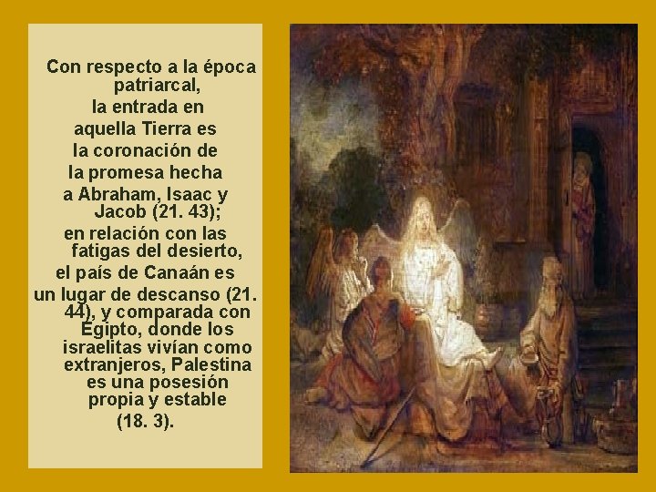 Con respecto a la época patriarcal, la entrada en aquella Tierra es la coronación