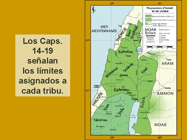 Los Caps. 14 -19 señalan los límites asignados a cada tribu. 