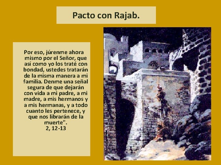 Pacto con Rajab. Por eso, júrenme ahora mismo por el Señor, que así como