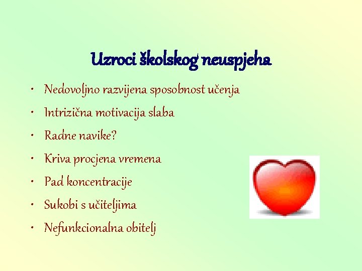 Uzroci školskog neuspjeha • • Nedovoljno razvijena sposobnost učenja Intrizična motivacija slaba Radne navike?