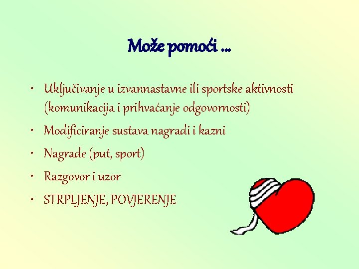 Može pomoći … • Uključivanje u izvannastavne ili sportske aktivnosti (komunikacija i prihvaćanje odgovornosti)