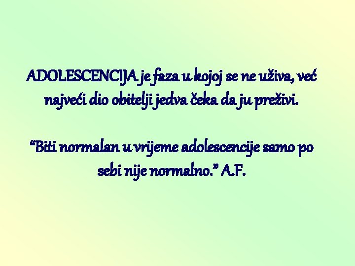 ADOLESCENCIJA je faza u kojoj se ne uživa, već najveći dio obitelji jedva čeka