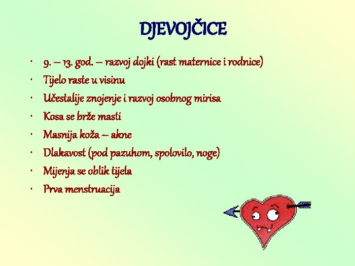 DJEVOJČICE • • 9. – 13. god. – razvoj dojki (rast maternice i rodnice)