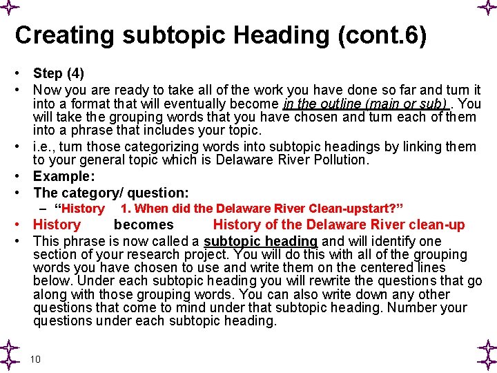 Creating subtopic Heading (cont. 6) • Step (4) • Now you are ready to